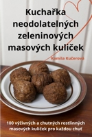 Kucharka neodolatelných zeleninových masových kulicek (Czech Edition) 1835518222 Book Cover