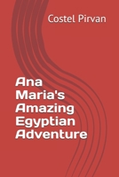 Ana Maria's Amazing Egyptian Adventure (Ana-Maria-Iliria-and-Leonidas-Adventures) B0DST28WJL Book Cover