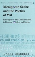 Menippean Satire and the Poetics of Wit: Ideologies of Self Consciousness in Dunton, D'Urfey, and Sterne (Comparative Cultures and Literatures) 0820424994 Book Cover