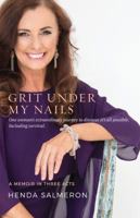 Grit Under My Nails: A Memoir in Three Acts 0999699709 Book Cover