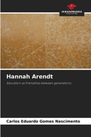 Hannah Arendt: Education as friendship between generations 6206343731 Book Cover