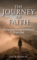 The Journey of Faith, Navigating Young Adulthood With God B0GVPKHR85 Book Cover