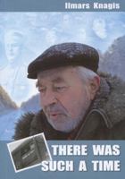 There Was Such A Time: A Latvian Memoir Of Deportation To Siberia 9984397769 Book Cover
