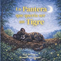 La Pantera que quería ser un Tigre: (Las emociones de Julio - La autoestima) (Las emociones de la pantera Julio) (Spanish Edition) B0GY1T6138 Book Cover
