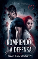 Rompiendo La Defensa: De Enemigos A Amantes: Un Romance En La Universidad (Spanish Edition) B0GZX4JXS1 Book Cover
