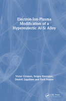 Electron-Ion-Plasma Modification of a Hypereutectic Al-Si Alloy 0367493802 Book Cover