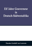 Elf Jahre Gouverneur in Deutsch-Südwestafrika 9356709424 Book Cover