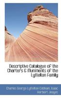 Descriptive Catalogue of the Charters & Muniments of the Lyttelton Family 1017510717 Book Cover