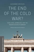 The Reunification of Germany: George Bush, Helmut Kohl, Mikhail Gorbachev, and the Diplomacy that Brought Down the Berlin Wall 1137488700 Book Cover