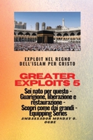 Greater Exploits - 5 - Exploit nel Regno dell'Islam per Cristo Sei nato per questo: Exploit nel Regno dell'Islam per Cristo Sei nato per questo - ... (Serie Greater Exploits) 1088217087 Book Cover