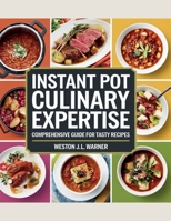 Instant Pot Culinary Expertise: Comprehensive Guide for Tasty Recipes - Weston J.L. Warner B0F4MDWV7T Book Cover