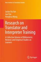 Research on Translator and Interpreter Training: A Collective Volume of Bibliometric Reviews and Empirical Studies on Learners 9811349738 Book Cover