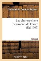 Les plus excellents bastiments de France. Volume 2 2329073011 Book Cover