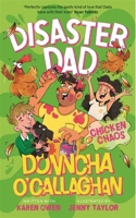Bonnier Books Ltd Disaster Dad Chicken Chaos THE BESTSELLING HILARIOUS BOOK FROM DONNCHA OCALLAGHAN. 1804188913 Book Cover