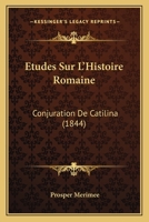 A0/00tudes Sur L'Histoire Romaine. Conjuration de Catilina 1146623615 Book Cover