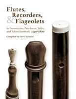 Flutes, Recorders, and Flageolets in Inventories, Purchases, Sales, and Advertisements, 1349-1800 1986007510 Book Cover