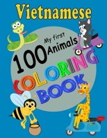 Vietnamese My First 100 Animals Coloring Book: Easy Educational Coloring Pages of Animals to Color and Learn Vietnam Language. Activity Workbook for ... Little Kids, Preschool and Kindergarten B08TZ2RW3N Book Cover