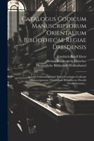 Catalogus Codicum Manuscriptorum Orientalium Bibliothecae Regiae Dresdensis: Accedit Friderici Adolphi Eberti Catalogus Codicum Manuscriptorum ... Ducalis Guelferbytanae... 1021765600 Book Cover