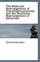 The Molecular Rearrangement of Triarylhydroxylamines and the Beckmann Rearrangement of Ketoximes 1113335343 Book Cover