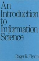 An Introduction to Information Science (Books in Library and Information Science) 0367451549 Book Cover