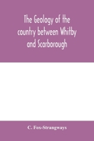 The geology of the country between Whitby and Scarborough 935400024X Book Cover