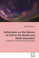 Reflections on the Nature of Self in the World and Adult Education: A Search for Inclusive Ways of Knowing 3639157745 Book Cover