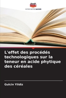 L'effet des procédés technologiques sur la teneur en acide phytique des céréales 620573110X Book Cover