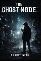 THE GHOST NODE: The System’s Last Error B0GBTSZHY5 Book Cover