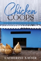 Chicken Coops: Top 50 Chicken Coop Designs for Raising Healthy Poultry B08L2MJPQR Book Cover