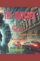 The Watcher: Echoed and Manifested by the Phantom Pen of Fyodroid Ghostoyevsky (Phantom Pens) B0DWK45RRT Book Cover