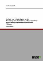 Einfluss von Private Equity in der Bundesrepublik Deutschland unter besonderer Ber�cksichtigung volkswirtschaftlicher Faktoren 3640175751 Book Cover