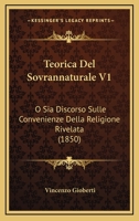 Teorica Del Sovrannaturale V1: O Sia Discorso Sulle Convenienze Della Religione Rivelata (1850) 1160258015 Book Cover