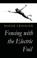 Fencing with the Electric Foil 1961301148 Book Cover