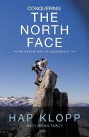 Conquering the North Face: An Adventure in Leadership 1475965648 Book Cover