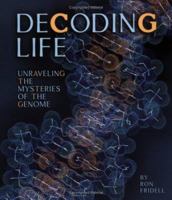 Decoding Life: Unraveling the Mysteries of the Genome (Outstanding Science Trade Books for Students K-12 (Awards)) 0822511967 Book Cover