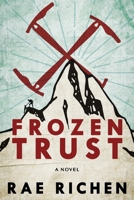 Frozen Trust: a Novel of Espionage and Romance 1943640025 Book Cover