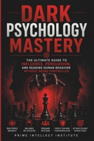 Dark psychology mastery: The Ultimate Guide to Influence, Persuasion, and Reading Human Behavior Without Being Controlled B0GZMY99V6 Book Cover