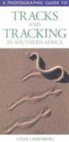 Photographic Guide to Tracks and Tracking in Southern Africa (Photographic Guides) 186872008X Book Cover