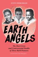 Earth Angels: The Short Lives and Controversial Deaths of Three R&B Pioneers 1648431259 Book Cover