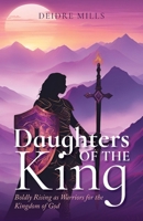Daughters of the King: Boldly Rising As Warriors for the Kingdom of God B0DYW45F6R Book Cover