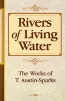 Rivers of Living Water (Works of T. Austin-Sparks) 0940232855 Book Cover