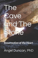 The Cave and The Stone: Resurrection of The Heart 109086941X Book Cover