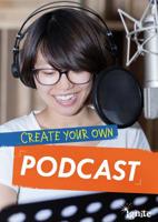 Create Your Own Podcast 1410981096 Book Cover
