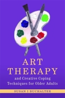 Art Therapy and Creative Coping Techniques for Older Adults 184905830X Book Cover