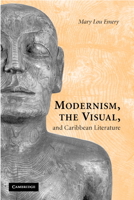 Modernism, the Visual, and Caribbean Literature 0521117097 Book Cover