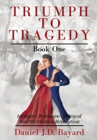 Triumph to Tragedy: Book One 1088074200 Book Cover