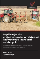 Implikacje dla projektowania, wydajnosci i zywotnosci narzedzi rolniczych (Polish Edition) 6630006186 Book Cover