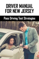 Driver Manual For New Jersey: Pass Driving Test Strategies: Dmv Practice Guide B08Z8FRH3Q Book Cover