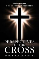 PERSPECTIVES OF THE CROSS: In All Thy Getting Get Understanding 1966924062 Book Cover