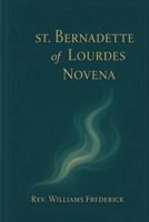 St. Bernadette of Lourdes Novena B0FW4MPV6M Book Cover